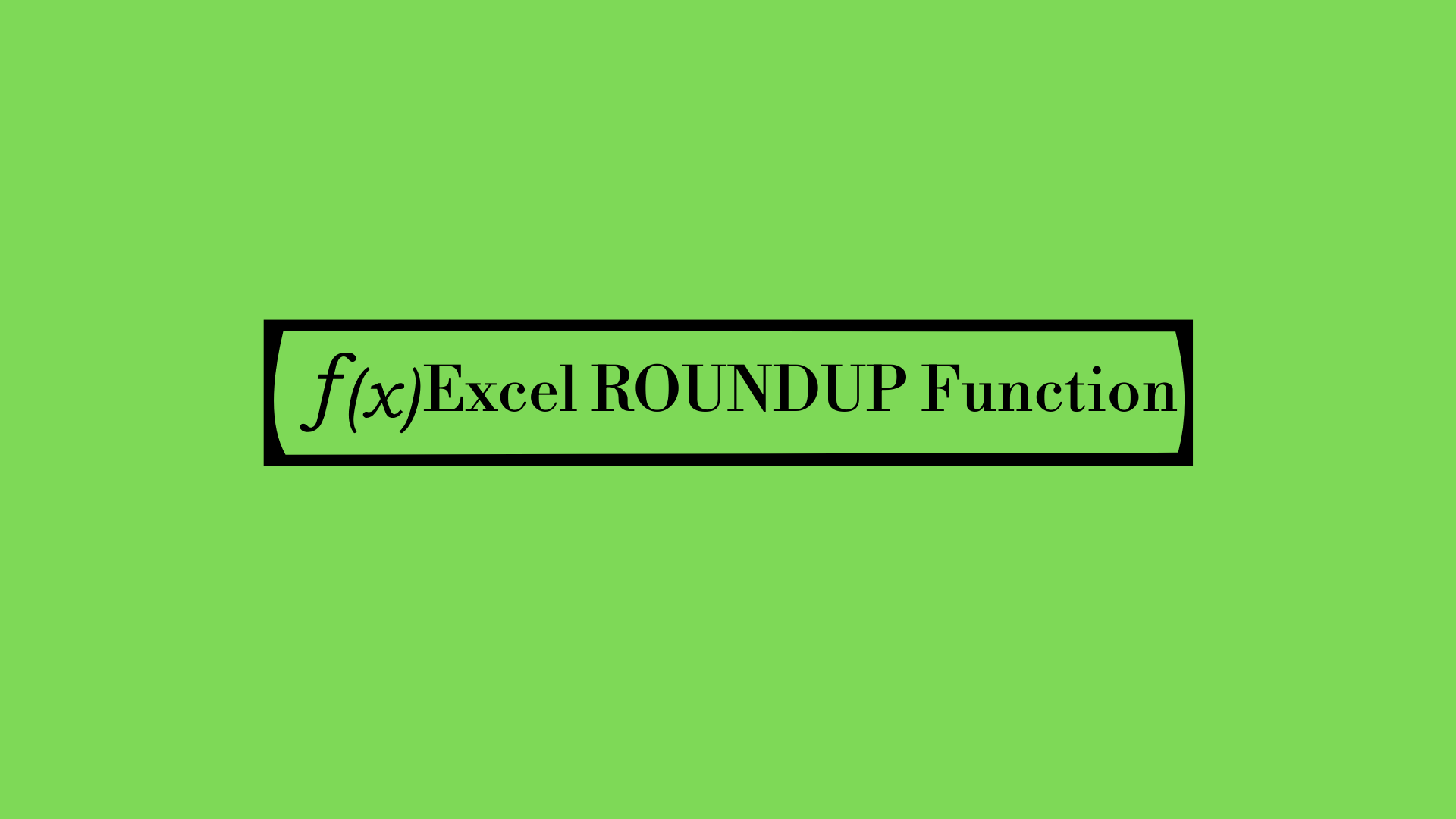 Excel ROUNDUP Function