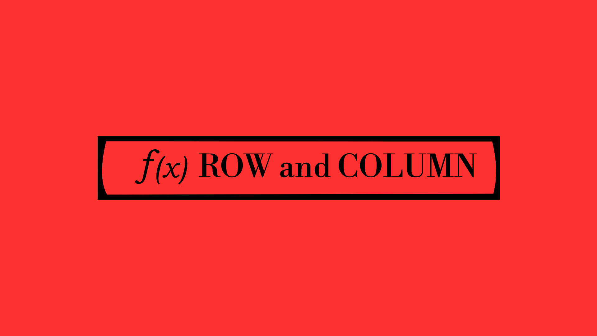 ROW and COLUMN